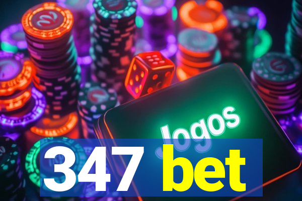 347 bet